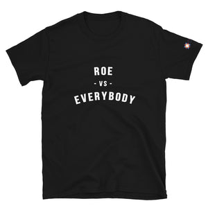 Roe v Everyone Short-Sleeve Unisex T-Shirt
