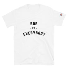 Load image into Gallery viewer, Roe v Everyone Short-Sleeve Unisex T-Shirt